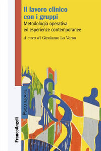 9788835172109 - Il lavoro clinico con i gruppi. Metodologia operativa ed esperienze contemporanee