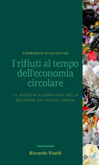 9788835337195 - I rifiuti al tempo dell'economia circolare. Le nozioni elementari della gestione dei rifiuti urbani
