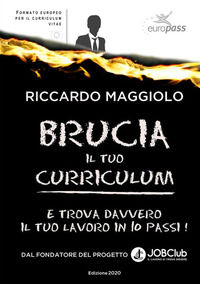 9788835818267 - Brucia il tuo curriculum. E trova davvero il tuo lavoro in 10 passi!
