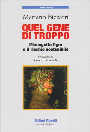 9788835960508 - Quel gene di troppo. L'incognita Ogm e il rischio sostenibile