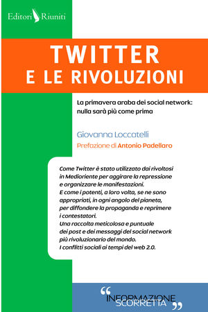 9788835990451 - Twitter e le rivoluzioni. La primavera araba dei social network: nulla sarà più come prima