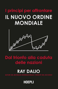 9788836000180 - I principi per affrontare il nuovo ordine mondiale. Dal trionfo alla caduta delle nazioni