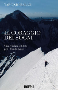 9788836005000 - Il coraggio dei sogni. Una cordata solidale per l'Hindu Kush