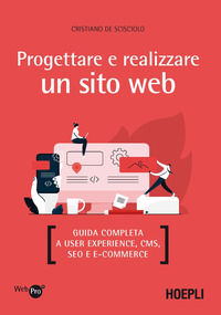 9788836005321 - Progettare e realizzare un sito web. Guida completa a User experience, CMS, SEO e e-commerce