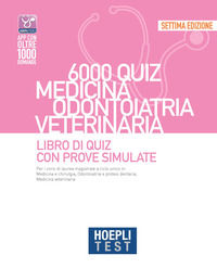 9788836007356 - Hoepli test. 6000 quiz. Medicina odontoiatria veterinaria. Libro di Quiz con prove simulate