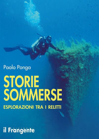 9788836101122 - Storie sommerse. Esplorazioni tra i relitti