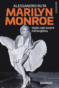9788836160631 - Marilyn Monroe. Voglio solo essere meravigliosa