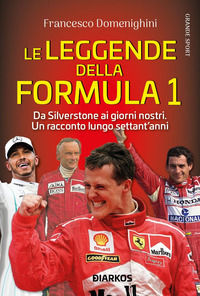 9788836161034 - Le leggende della Formula 1. Da Silverstone ai giorni nostri. Un racconto lungo settant'anni