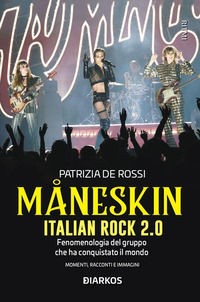 9788836161751 - Måneskin. Italian rock 2.0. Fenomenologia del gruppo che ha conquistato il mondo. Momenti, racconti e immagini