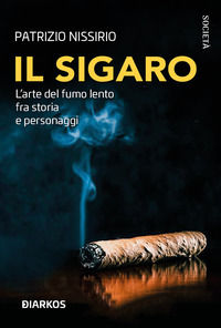 9788836162468 - Il sigaro. L'arte del fumo lento fra storia e personaggi