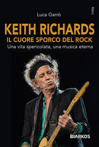 9788836166145 - Keith Richards. Il cuore sporco del rock