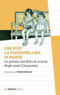 9788836174140 - Che dice la pioggerellina di marzo. Le poesie dei libri di scuola degli anni Cinquanta