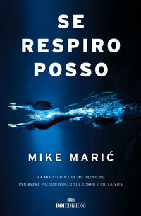 9788836201549 - Se respiro, posso. La mia storia e le mie tecniche per avere più controllo sul corpo e sulla vita