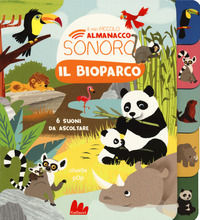 9788836240005 - Il bioparco. Il mio piccolo almanacco sonoro. Ediz. a colori