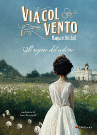9788836247615 - Via col vento. Vol. 1: Il regno del cotone