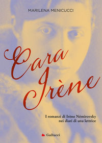 9788836249060 - Cara Irene. I romanzi di Irène Némirovsky nei diari di una lettrice