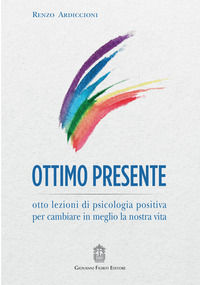 9788836250196 - Ottimo presente. Otto lezioni di psicologia positiva per cambiare in meglio la nostra vita