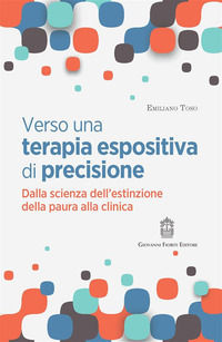 9788836250820 - Verso una terapia espositiva di precisione. Dalla scienza dell'estinzione della paura alla clinica