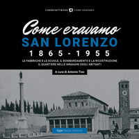 9788836261222 - Come eravamo. San Lorenzo 1870-1950. Ediz. illustrata