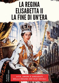 9788836271498 - La regina Elisabetta II. La fine di un'era