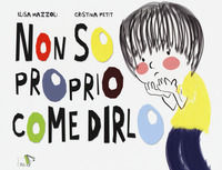 9788836280223 - Non so proprio come dirlo. Ediz. a colori