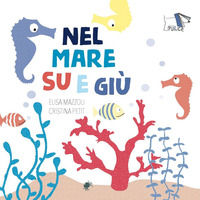 9788836281237 - Nel mare su e giù. Ediz. a colori