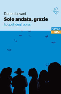 9788836294800 - Solo andata, grazie. I popoli degli abissi