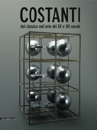 9788836613434 - Costanti del classico nell'arte del XX e XXI secolo. Catalogo della mostra (Catania, 22 febbraio-29 giugno 2009). Ediz.