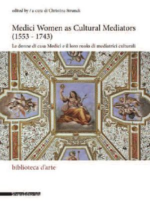 9788836622382 - Medici Women as Cultural Mediators (1533-1743)
