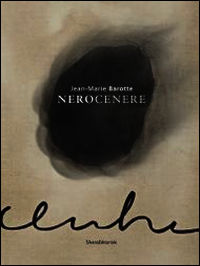 9788836628179 - Jean-Marie Barotte. Nerocenere. Catalogo della mostra (Milano, 23 gennaio-23 febbraio 2014). Ediz. italiana e francese