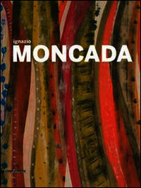 9788836629039 - Ignazio Moncada. Espansione del colore. Una visione «mediterranea». Catalogo della mostra (Agrigento, maggio-luglio 2014