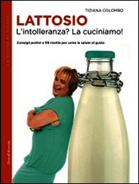 9788836629497 - Lattosio. L'intolleranza? La cuciniamo!