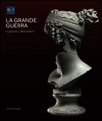 9788836630806 - La grande guerra. Catalogo della mostra (Vicenza, 1º aprile-23 agosto 2015). Vol. 2: I luoghi e l'arte ferita.