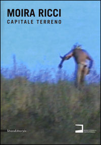 9788836632220 - Moira Ricci. Capitale terreno. Catalogo della mostra (Milano, 9 settembre-18 ottobre 2015). Ediz. italiana e inglese
