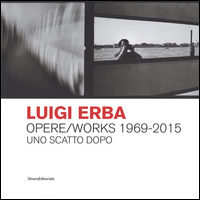 9788836632671 - Luigi Erba. Opere/Works 1969-2015. Uno scatto dopo