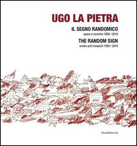 9788836634422 - Ugo La Pietra. Il segno randomico. Opere e ricerche (1958-2016). Ediz. italiana e inglese