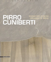 9788836637058 - Pirro Cuniberti. Sognatore di segni-Dreamers of signs. Catalogo della mostra (Venezia, 11 maggio-30 settembre 2017). Edi