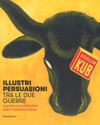 9788836638208 - Illustri persuasioni tra le due guerre. Capolavori pubblicitari dalla Collezione Salce. Catalogo della mostra (Treviso,