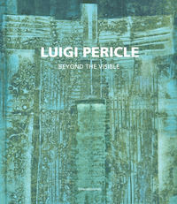9788836643073 - Luigi Pericle. Beyond the visible. Catalogo della mostra (Venezia, 11 maggio-24 novembre 2019). Ediz. italiana e inglese