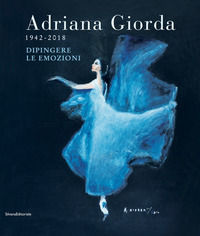 9788836643141 - Adriana Giorda (1942-2018). Dipingere le emozioni. Ediz. illustrata