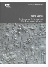 9788836643578 - Remo Bianco. Impronte della memoria. Catalogo della mostra (Milano, 5 luglio-6 ottobre 2019). Ediz. italiana e inglese