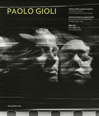 9788836647675 - Paolo Gioli. Antologica/analogica. L'opera filmica e fotografica 1969-2019. Ediz. italiana, inglese e cinese