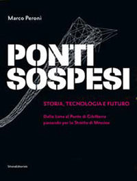 9788836649372 - Ponti sospesi. Storia, tecnologia e futuro. Dalle liane al Ponte di Gibilterra passando per lo Stretto di Messina. Ediz.