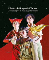 9788836650545 - Il Teatro dei Ragazzi di Torino. Una casa per le nuove generazioni