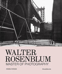 9788836660940 - Walter Rosenblum. Master of photography