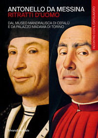 9788836665792 - Antonello da Messina. Ritratti d'uomo. Dal Museo Mandralisca di Cefalù e da Palazzo Madama di Torino