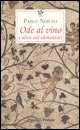 9788836807574 - Ode al vino e altre odi elementari. Testo spagnolo a fronte