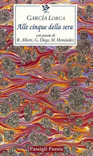 9788836811168 - Alle cinque della sera. Con le poesie di R. Alberti, G. Diego, M. Hernandez. Testo spagnolo a fronte