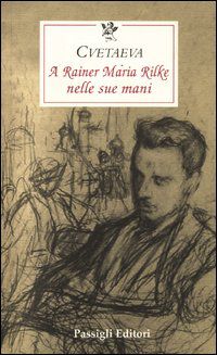 9788836813018 - A Rainer Maria Rilke nelle sue mani