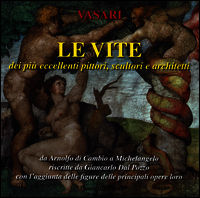 9788836814343 - Le vite dei più eccellenti pittori, scultori e architetti da Arnolfo di Cambio a Michelangelo riscritte da Giancarlo Dal